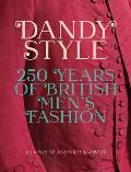 Dandy Style 250 Years of British Mens Fashion