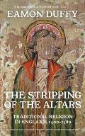 Stripping of the Altars Traditional Religion in England 1400 1580