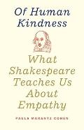 Of Human Kindness What Shakespeare Teaches Us About Empathy