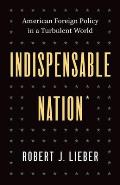 Indispensable Nation: American Foreign Policy in a Turbulent World