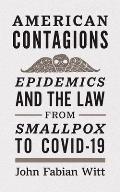 American Contagions: Epidemics and the Law from Smallpox to Covid-19