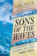 Sons of the Waves The Common Seaman in the Heroic Age of Sail