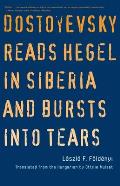 Dostoyevsky Reads Hegel in Siberia & Bursts into Tears