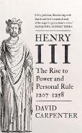 Henry III, 1: The Rise to Power and Personal Rule, 1207-1258