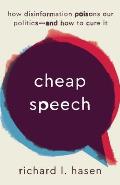 Cheap Speech How Disinformation Poisons Our Politicsand How to Cure It