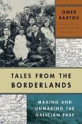 Tales from the Borderlands Making & Unmaking the Galician Past
