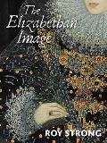 The Elizabethan Image: An Introduction to English Portraiture, 1558-1603