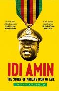 IDI Amin: The Story of Africa's Icon of Evil