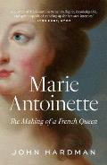 Marie Antoinette The Making of a French Queen