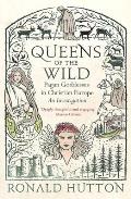 Queens of the Wild Pagan Goddesses in Christian Europe An Investigation