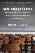 Safe Enough Spaces A Pragmatists Approach to Inclusion Free Speech & Political Correctness on College Campuses