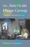 The American Phage Group: Founders of Molecular Biology