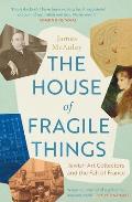 House of Fragile Things Jewish Art Collectors & the Fall of France