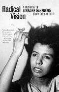 Radical Vision: A Biography of Lorraine Hansberry