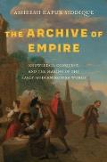 The Archive of Empire: Knowledge, Conquest, and the Making of the Early Modern British World