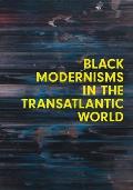 Black Modernisms in the Transatlantic World: Volume 4