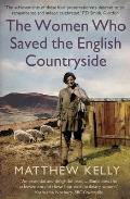 The Women Who Saved the English Countryside