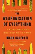 Weaponisation of Everything A Field Guide to the New Way of War