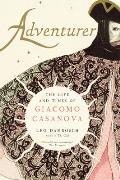 Adventurer: The Life and Times of Giacomo Casanova