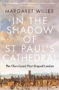 In the Shadow of St. Paul's Cathedral: The Churchyard That Shaped London
