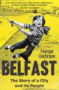 Belfast: The Story of a City and Its People