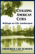 Civilizing American Cities Writings on City Landscapes