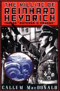 Killing of Reinhard Heydrich The SS Butcher of Prague