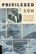 Privileged Son: Otis Chandler and the Rise and Fall of the L.A. Times Dynasty