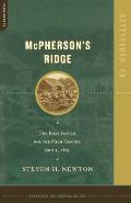 McPhersons Ridge The First Battle for the High Ground July 1 1863