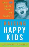 Raising Happy Kids: Over 100 Tips for Parents and Teachers