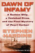 Dawn of Infamy A Sunken Ship a Vanished Crew & the Final Mystery of Pearl Harbor