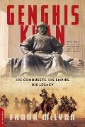 Genghis Khan His Conquests His Empire His Legacy
