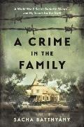 Crime in the Family A World War II Secret Buried in Silence & My Search for the Truth