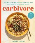 Carbivore 130 Healthy Recipes to Stop Fearing Carbs & Embrace the Comfort Foods You Love