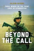 Beyond the Call Four Women on the Front Lines in Iraq & Afghanistan