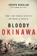 Bloody Okinawa The Last Great Battle of World War II