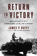 Return to Victory: Macarthur's Epic Liberation of the Philippines