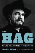 Hag The Life Times & Music of Merle Haggard