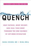 Quench Beat Fatigue Drop Weight & Heal Your Body Through the New Science of Optimum Hydration