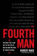 Fourth Man The Hunt for a KGB Spy at the Top of the CIA & the Rise of Putins Russia