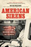 American Sirens: The Incredible Story of the Black Men Who Became America's First Paramedics