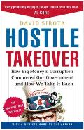 Hostile Takeover: How Big Money & Corruption Conquered Our Government--And How We Take It Back