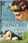 The First Princess of Wales: The First Princess of Wales: A Novel
