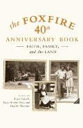 Foxfire 40th Anniversary Book Faith Family & the Land