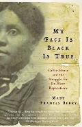 My Face Is Black Is True Callie House & the Struggle for Ex Slave Reparations