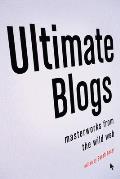 Ultimate Blogs: Masterworks from the Wild Web