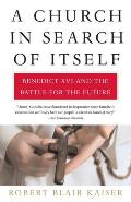 Church in Search of Itself Benedict XVI & the Battle for the Future