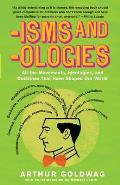 Isms & Ologies All the Movements Ideologies & Doctrines That Have Shaped Our World
