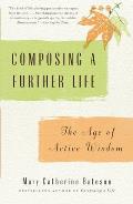 Composing a Further Life The Age of Active Wisdom