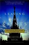 Leaving the Saints How I Lost the Mormons & Found My Faith